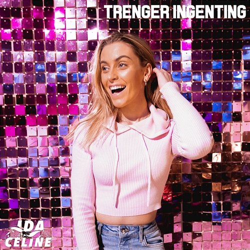 Trenger ingenting Ida Celine