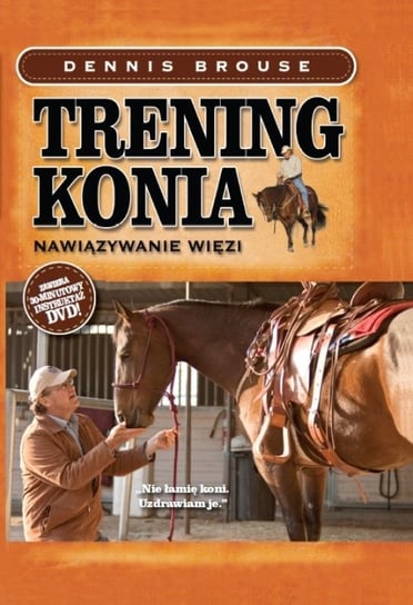 Trening konia. Nawiązywanie więzi + DVD Brourse Dennis