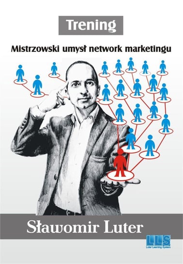 Trening. Mistrzowski umysł network marketingu Luter Sławomir