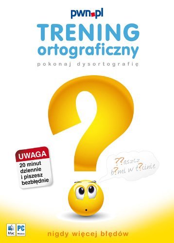 Trening ortograficzny. Pokonaj dysortografię PWN.pl Sp. z o.o.