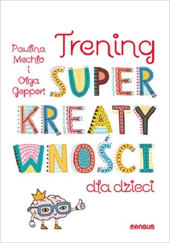 Trening superkreatywności dla dzieci Mechło Paulina, Geppert Olga