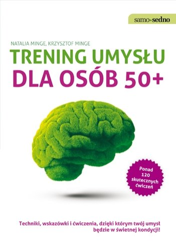 Trening umysłu dla osób 50+ Minge Natalia, Minge Krzysztof