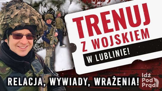 Trenuj z Wojskiem w Lublinie! Relacja, wywiady, wrażenia! - Idź Pod Prąd Nowości - podcast Opracowanie zbiorowe