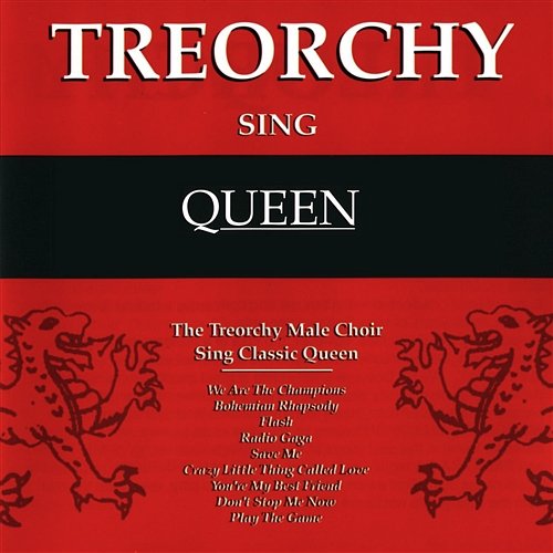 Treorchy Sing Queen The Treorchy Male Voice Choir