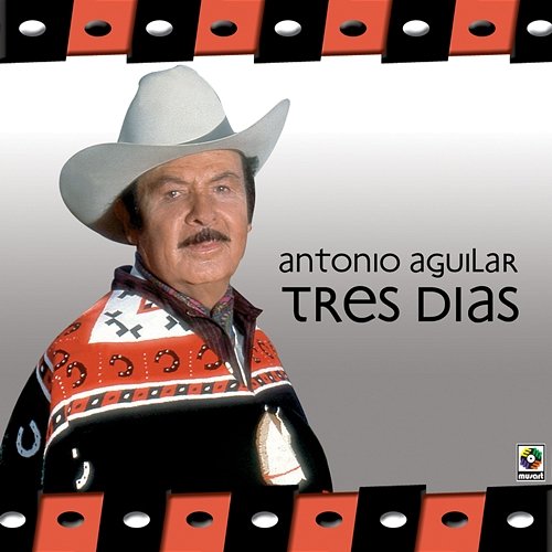 Tres Días Antonio Aguilar