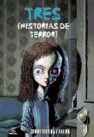 Tres. Historias de terror Sierra Fabra Jordi I.