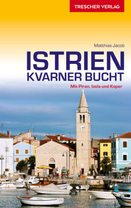 TRESCHER Reiseführer Istrien und Kvarner Bucht Trescher Verlag