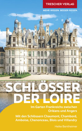 TRESCHER Reiseführer Schlösser der Loire Trescher Verlag