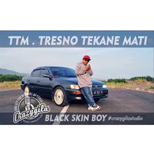 Tresno Tekane Mati Black Skin Boy