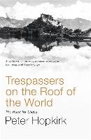 Trespassers on the Roof of the World Hopkirk Peter