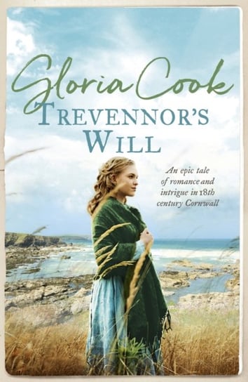 Trevennors Will. An epic tale of romance and intrigue in 18th Century Cornwall Cook Gloria