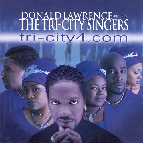 Tri-City 4.com Donald Lawrence & The Tri-City Singers