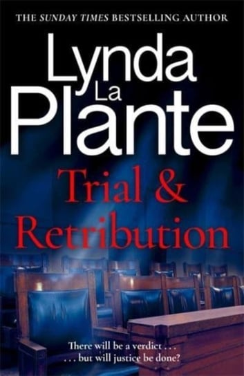 Trial and Retribution: The unmissable legal thriller from the Queen of Crime Drama Lynda La Plante