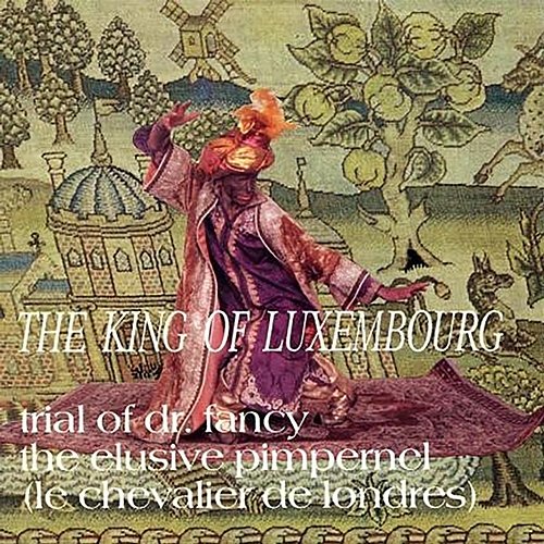 Trial Of Dr. Fancy / The Elusive Pimpernel (Le Chevalier De Londres) The King Of Luxembourg
