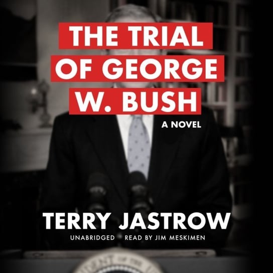 Trial of George W. Bush Terry Jastrow
