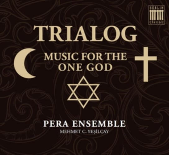 Trialog - Music for the One God Pera Ensemble