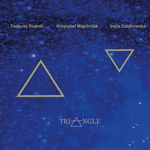 Triangle Tadeusz Sudnik, Krzysztof Majchrzak, India Czajkowska