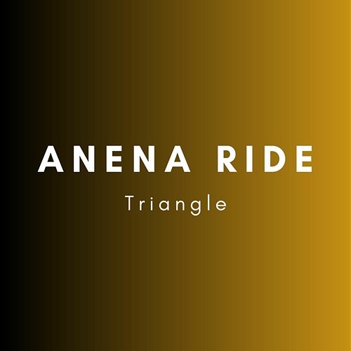 Triangle Anena Ride