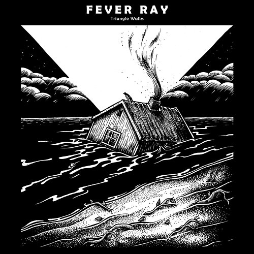 Triangle Walks Fever Ray
