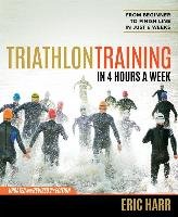 Triathlon Training in Four Hours a Week Harr Eric