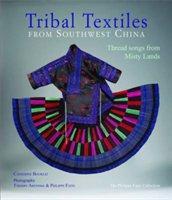 Tribal Textiles from Southwest China Bourzat Catherine
