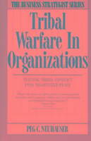 Tribal Warfare in Organizations Neuhauser Peg C.
