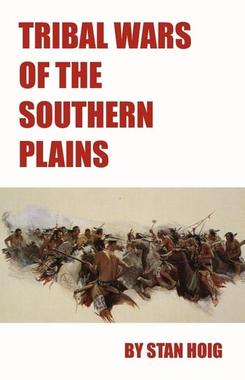 Tribal Wars of the Southern Plains Hoig Stan