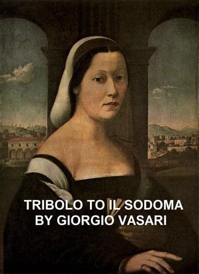 Tribolo to Il Sodoma Giorgio Vasari