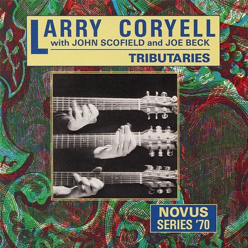 Tributaries Larry Coryell with John Scofield and Joe Beck
