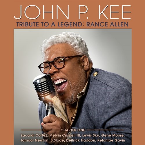 Tribute To A Legend: Rance Allen, Chapter One John P. Kee