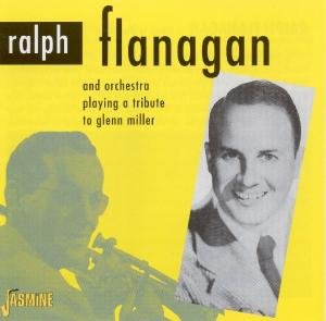 Tribute to Glenn Miller Flanagan Ralph
