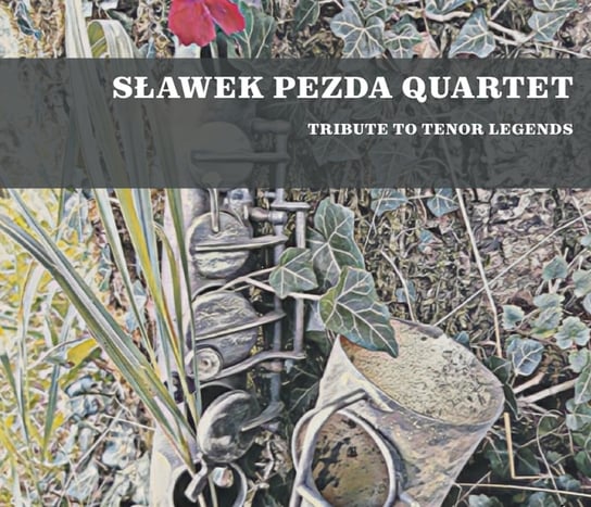 Tribute to Tenor Legends Sławek Pezda Quartet