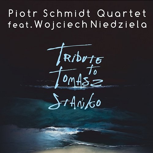 Tribute to Tomasz Stańko (feat. Wojciech Niedziela) Piotr Schmidt Quartet