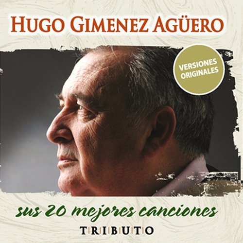 Tributo, Sus 20 Mejores Canciones Hugo Giménez Agüero