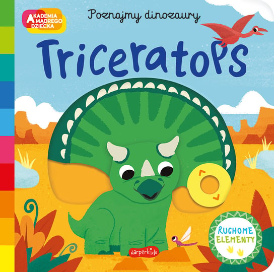 Triceratops. Akademia mądrego dziecka. Poznajmy dinozaury Opracowanie zbiorowe