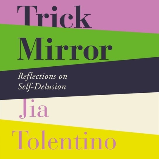 Trick Mirror: Reflections on Self-Delusion Tolentino Jia