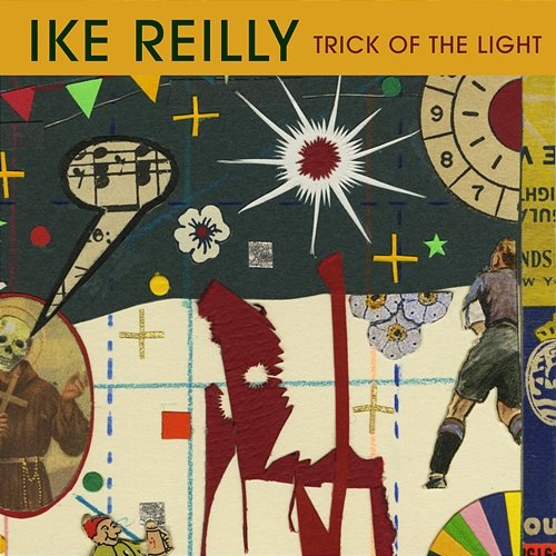 Trick Of The Light Ike Reilly