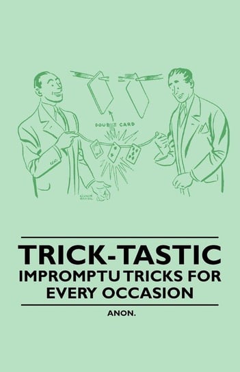 Trick-Tastic - Impromptu Tricks for Every Occasion Anon