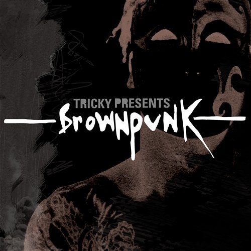 Tricky Presents Brownpunk Various Artists