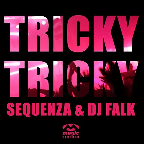 Tricky Tricky Sequenza & DJ Falk