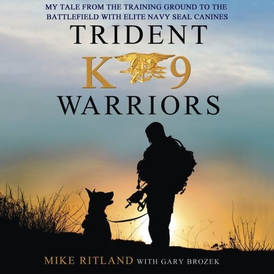 Trident K9 Warriors - audiobook Brozek Gary, Ritland Mike