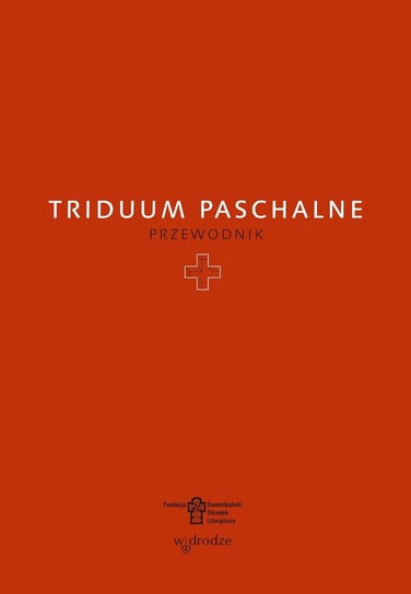 Triduum Paschalne. Przewodnik Opracowanie zbiorowe