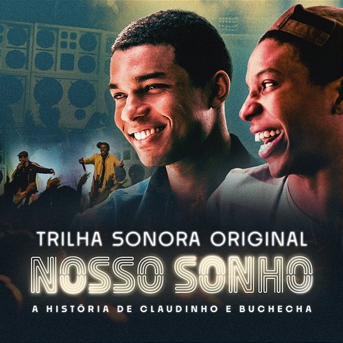 Trilha Sonora do filme Nosso Sonho - Claudinho & Buchecha Juan Paiva, Lucas Penteado, Claudinho & Buchecha