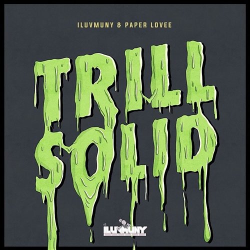 Trill Solid iLuvMuny & Paper Lovee