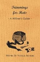 Trimmings for Hats - A Milliner's Guide Various