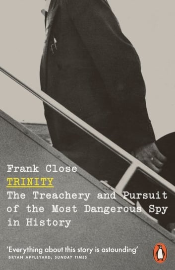 Trinity. The Treachery and Pursuit of the Most Dangerous Spy in History Close Frank