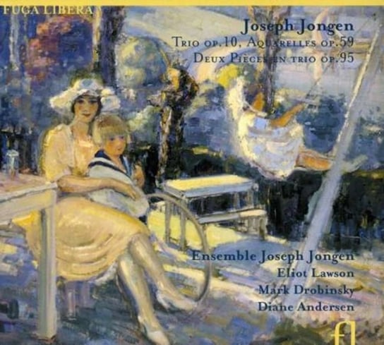 Trio Op. 10 / Aquarelle Op. 51 Ensemble Joseph Jongen