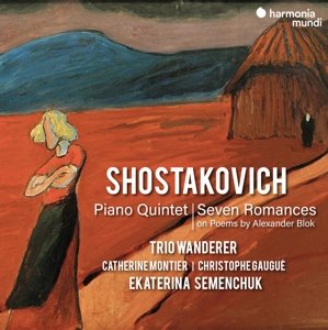 Trio Wanderer / Ekaterina Semenchuk - Shostakovich: Piano Quintet/Seven Romances Trio Wanderer / Ekaterina Semenchuk