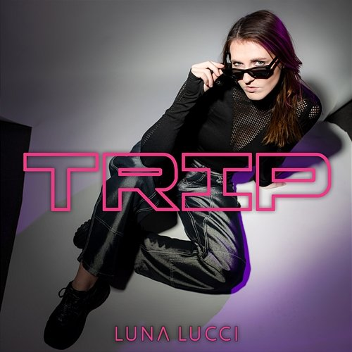 TRIP Luna Lucci
