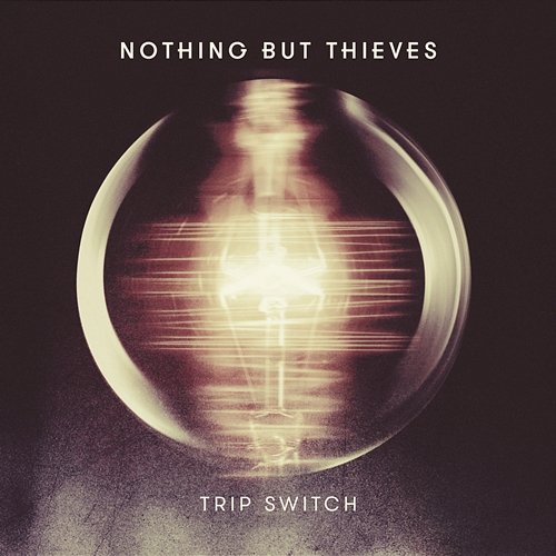 Trip Switch Nothing But Thieves